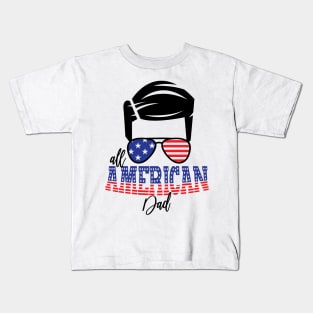 4th of July All American Dad Kids T-Shirt